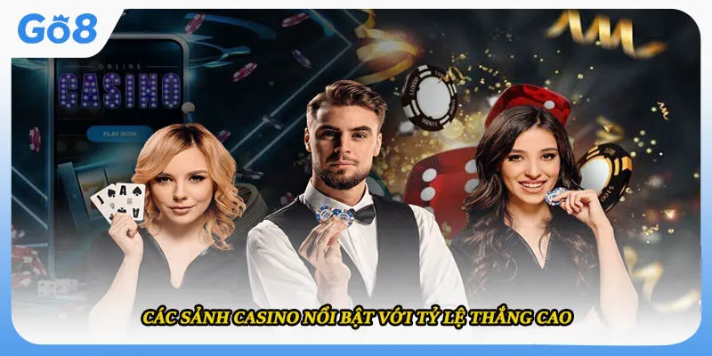 Các sảnh casino nổi bật với tỷ lệ thắng cao