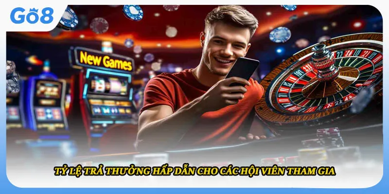 Tỷ lệ trả thưởng hấp dẫn cho các hội viên tham gia